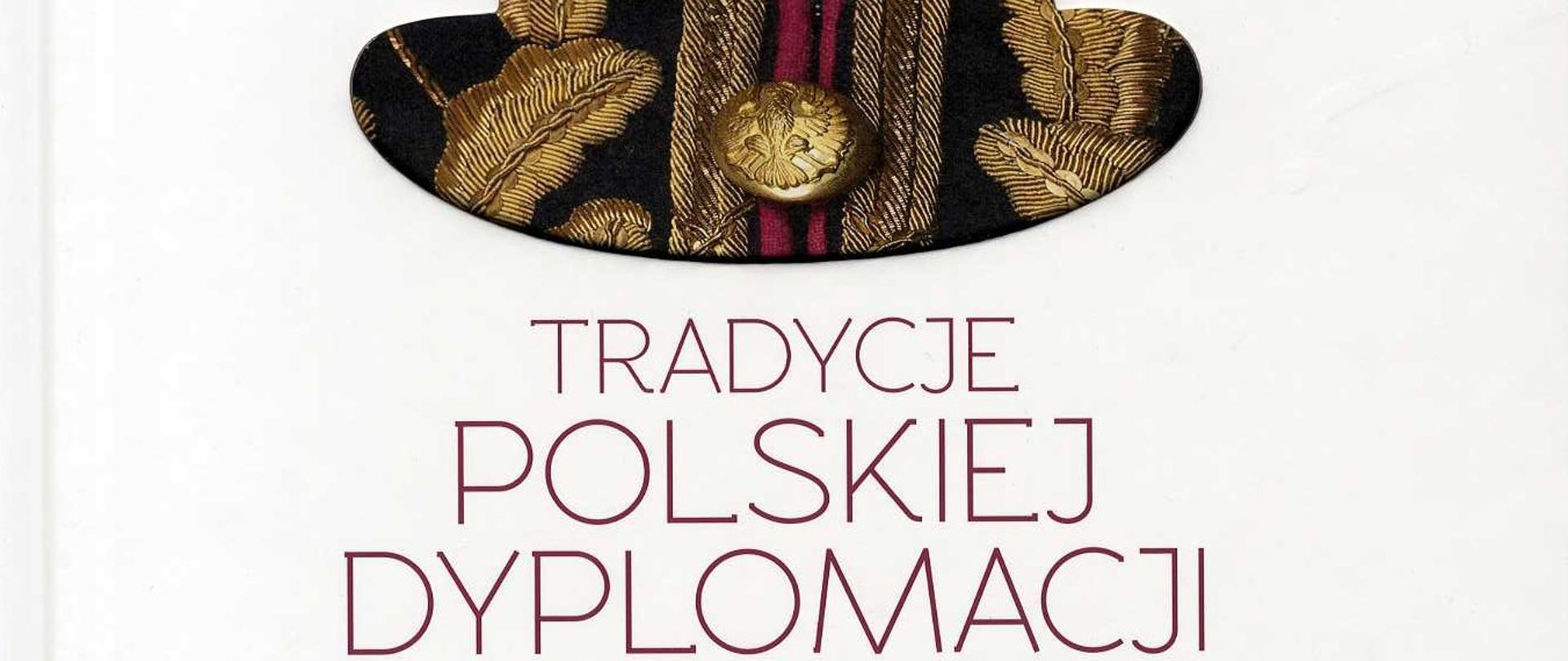 Okładka: Tradycje polskiej dyplomacji. Traditions of Polish Diplomacy 1918-1939, Warszawa 2016
