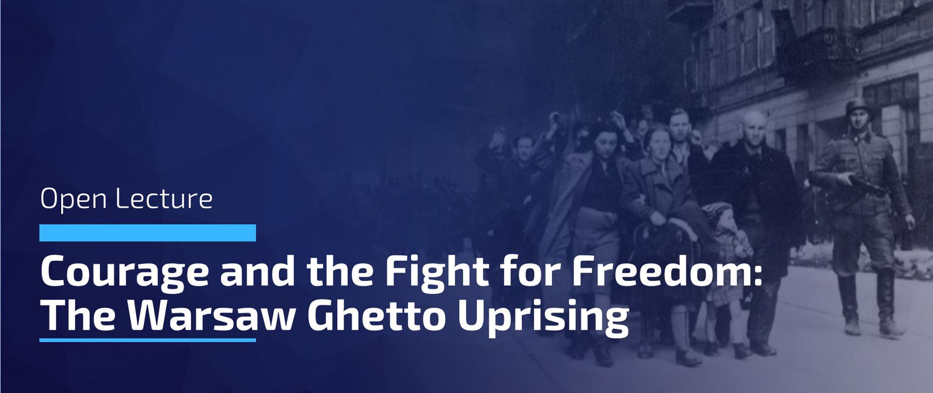 Open Lecture "Courage and the Fight for Freedom: The Warsaw Ghetto Uprising"