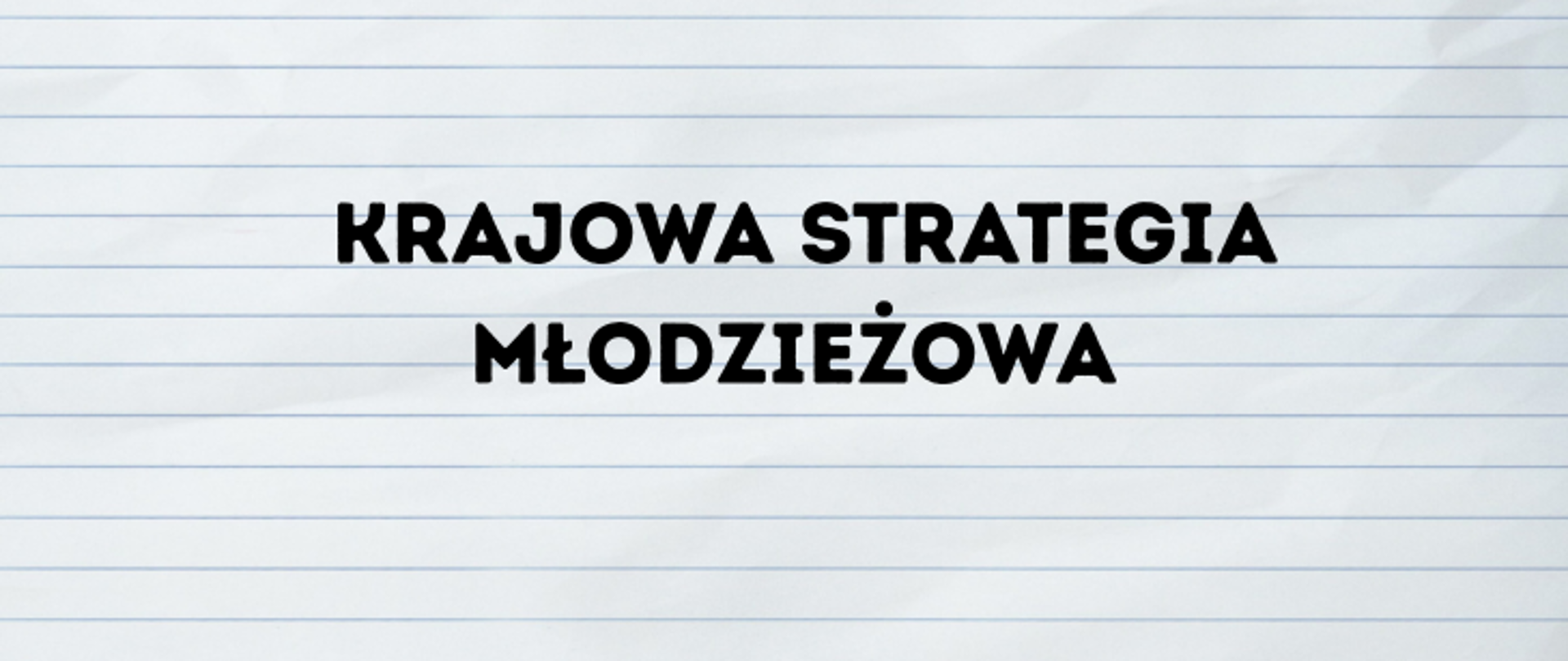 biała kartka w poziome linie. Na środku napis Krajowa Strategia Młodzieżowa. 