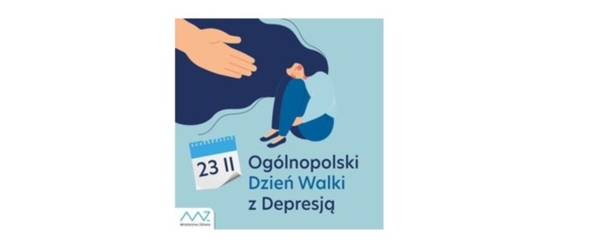 Plakat okolicznościowy na Dzień Walki z Depresją. Na błękitnym tle widać siedzącą postać smutnej kobiety i wyciągnięta ku niej dłoń. Na dole plakatu znajduje się data 23 lutego i napis Dzień Walki z Depresją