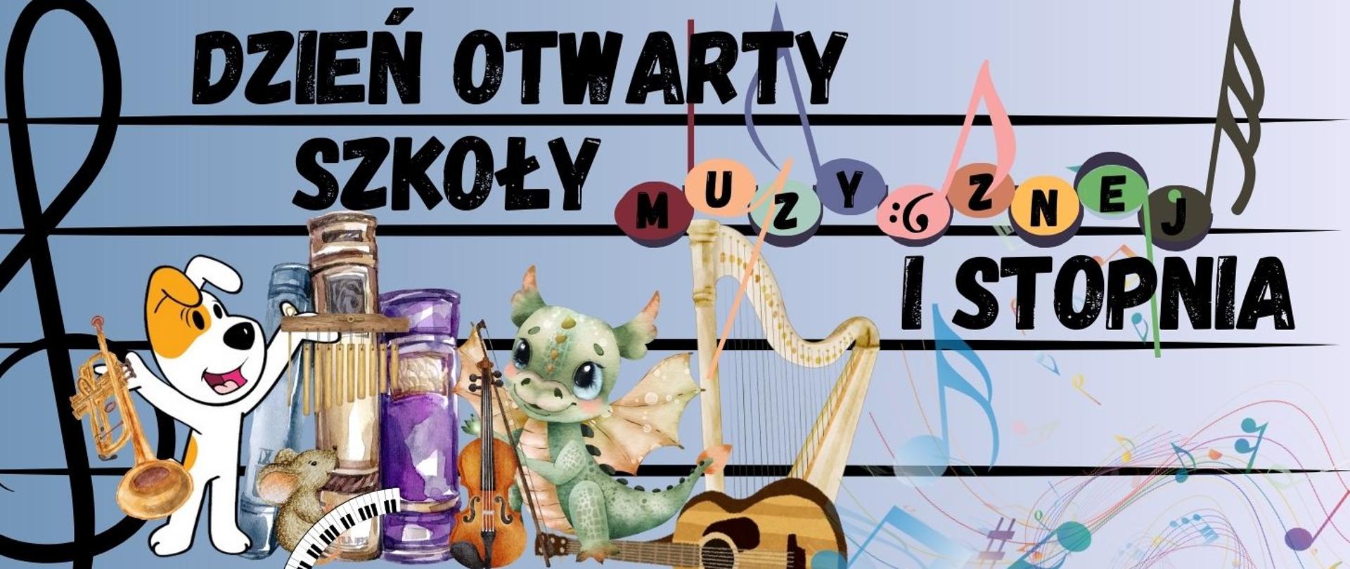Grafika prostokątna. Tło - gradient przechodzący od koloru niebieskiego do bieli, a na nim z lewe strony część pięciolinii i klucza wiolinowego na których znajdują się, na tle trzech książek, postaci z bajek tj. Reksio trzymający w prawej ręce trąbkę w lewej dzwoneczki, myszka grająca na zaokrąglonej klawiaturze pianina i mały, zielony smok trzymający skrzypce i smyczek. Za smokiem znajduje się leżąca gitara i harfa z której wychodzi kolorowa, pofalowana pięciolinia z kolorowymi nutkami. Nad postaciami i między pięcioliniami wpleciony czarny napis DZIEŃ OTWARTY SZKOŁY I STOPNIA. Obok słowa SZKOŁY i nad słowem I STOPNIA znajduje się 9 kolorowych nutek a w nich czarne literki tworzące wyraz muzycznej.