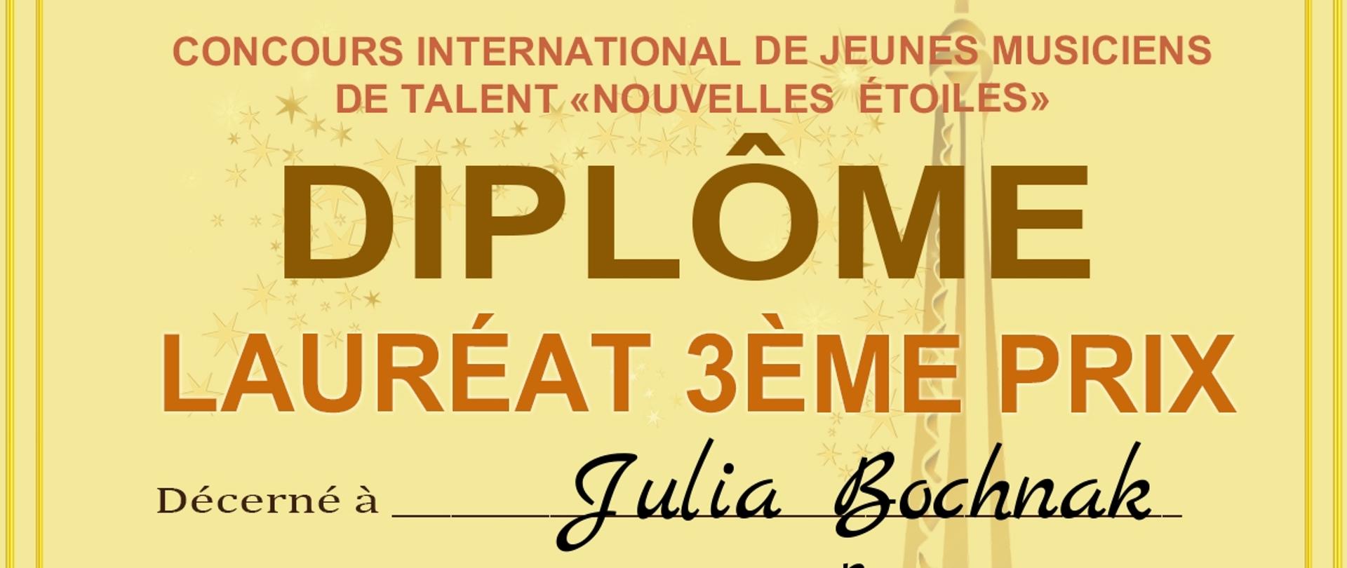 Dyplom trzeciego miejsca dla Julii Bochnak w Międzynarodowym Konkursie dla Młodych Utalentowanych Muzyków zatytułowany Nouvelles Etoiles w jedenastej edycji online, w Paryżu, w styczniu dwa tysiące dwudziestego piątego roku.