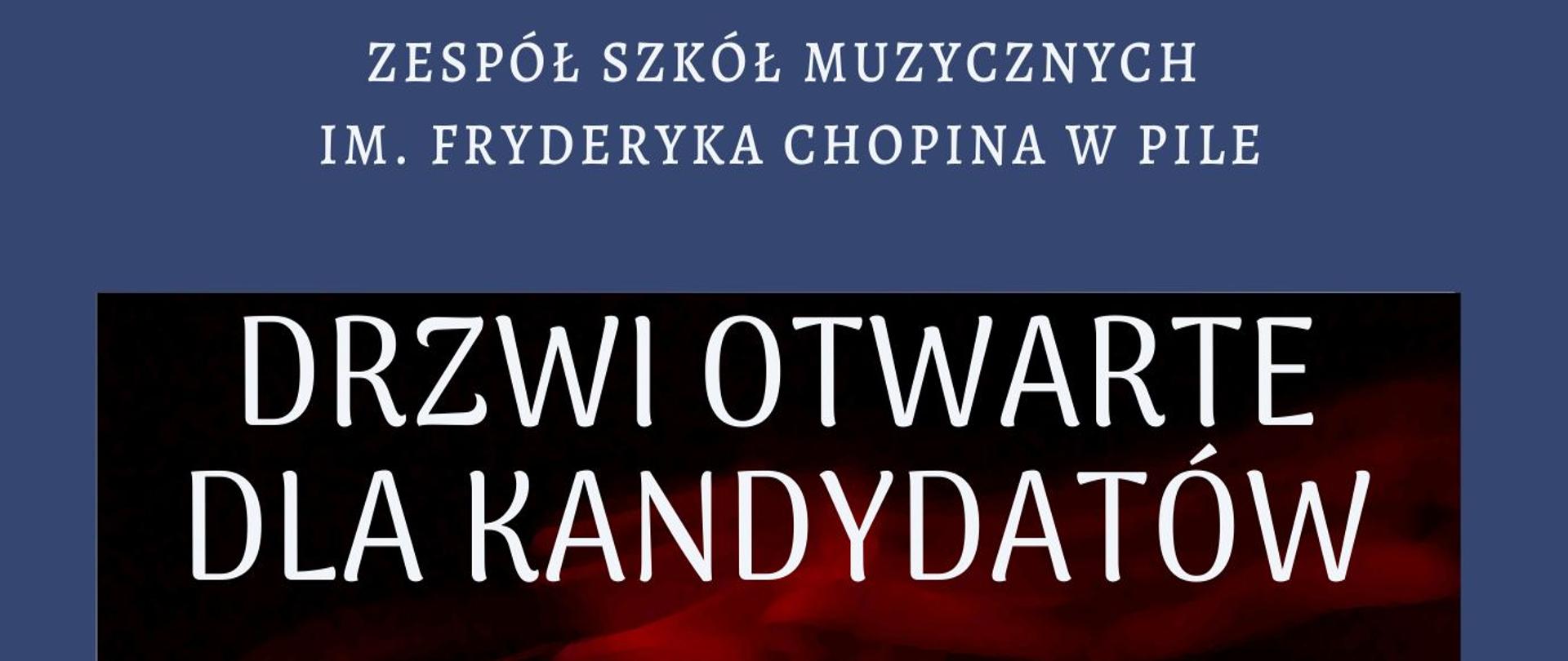 Na niebieskim tle napis Zespół Szkół Muzycznych im. Fryderyka Chopina w Pile. Pod spodem na czerwonym rozmytym zdjęciu tancerzy na scenie napis DRZWI OTWARTE DLA KANDYDATÓW NA WYDZIAŁ RYTMIKI. Poniżej napis JEŚLI CHCESZ DOWIEDZIEĆ SIĘ WIĘCEJ NA TEMAT NAUKI NA WYDZIALE RYTMIKI ZAPRASZAMY NA SPOTKANIE ! PIĄTEK 20 MAJA GODZINA 17:00 SALA KAMERALNA KONSULTACJE INDYWIDUALNE W DNIACH 12-31 MAJA. Aby umówić się na indywidualne konsultacje, wyślij wiadomość na adres sekretariat@fchopin.pila.pl lub zadzwoń pod nr tel. 512-079544