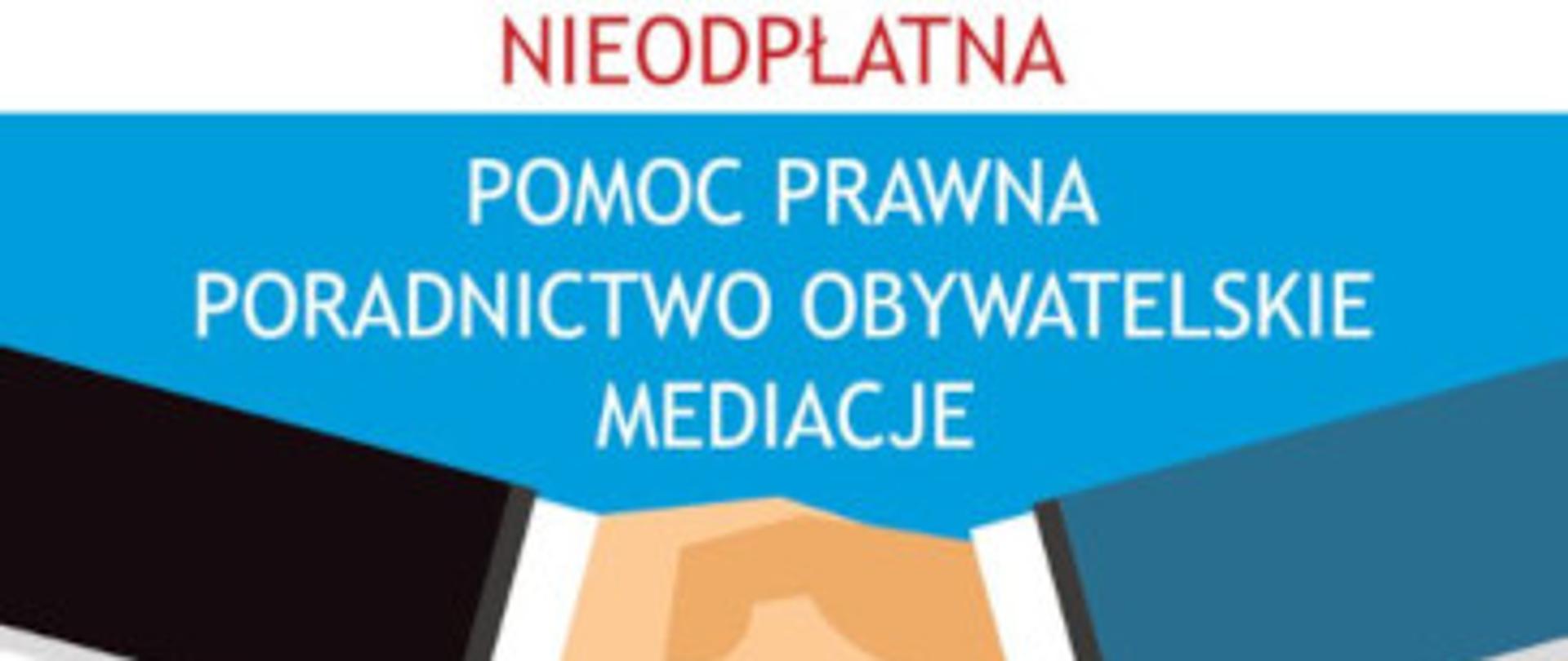 Baner przedstawia na biało niebieskim tle uścisk dłoni. W tle widoczne jest hasło NIEODPŁATNA POMOC PRAWNA PORADNICTWO OBYWATELSKIE MEDIACJE.