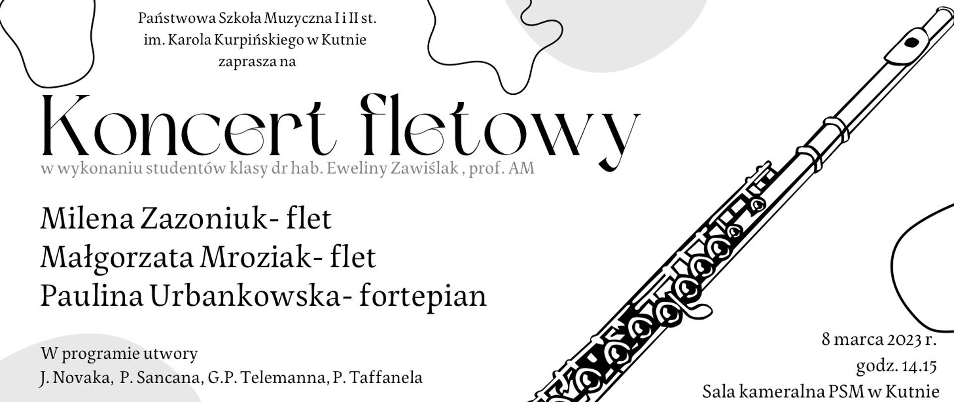 plakat na białym tle, z prawej strony w dolnym rogu grafika przedstawiająca flet poprzeczny oraz data wydarzenia 8 marca 2023, godz. 14.15, sala kameralna PSM w Kutnie, z części prawej napis Koncert fletowy w wykonaniu studentów klasy dr hab. Eweliny Zawiślak, w programie utwory J. Novaka, P. Sancana, Telemana i Taffanela
