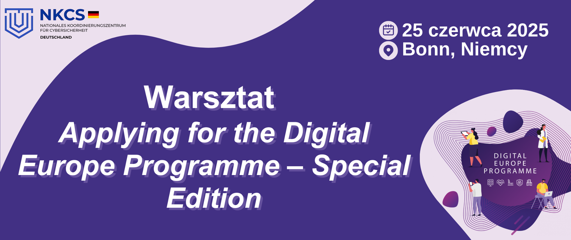 Biały napis "Warsztat Applying for the Digital Europe Programme - Special Edition" na fioletowym tle. Poza napisem logo NKCS, Digital Europe Programme oraz informacje o dacie i miejscu wydarzenia - 25 czerwca 2025 w Bonn (Niemcy)