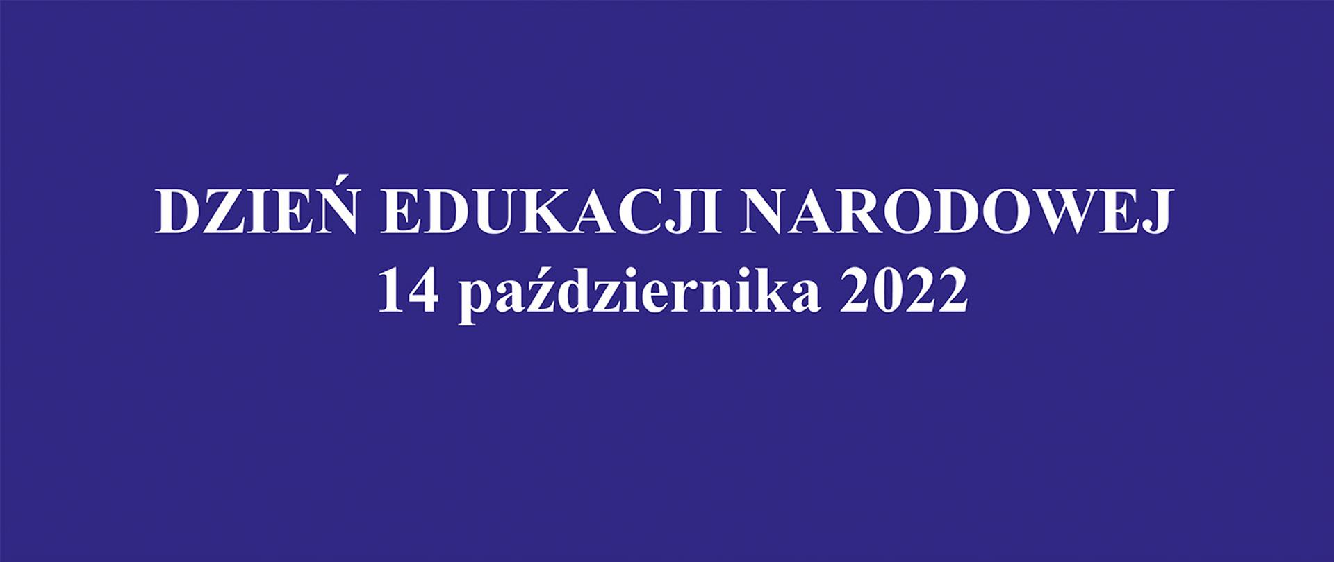 na niebieskim tle znajduje się biały napis Dzień Edukacji Narodowej 14 października 2022