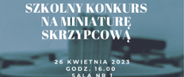 Zdjęcie przedstawia grafikę skrzypiec, nazwę szkoły i konkursu na niebieskim tle z żółtym paskiem u dołu plakatu