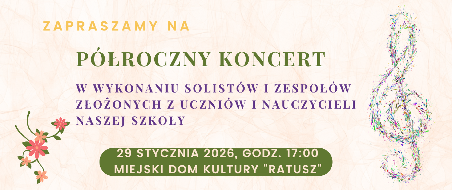 na tle w kolorze różowego marmuru, centralnie od góry do dołu napis zapraszamy na półroczny koncert w wykonaniu solistów i zespołów złożonych z uczniów i nauczycieli naszej szkoły 29 stycznia 2026, godzina 17.00 miejski dom kultury ratusz. po lewej stronie ornamenty z czerwonymi kwiatami i zielonymi liśćmi, po prawej stronie klucz wiolinowy.