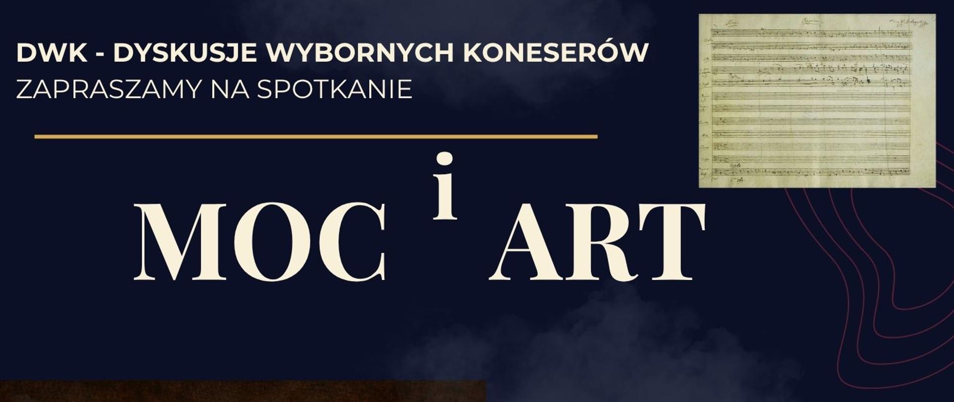 Plakat wydarzenia „Moc i Art Mozarta” organizowanego w ramach Dyskusji Wybornych Koneserów (DWK). Na grafice znajduje się portret Wolfganga Amadeusza Mozarta w czerwonym stroju, z urodzinową czapką i babeczką ze świeczką „270”. W tle widoczne są nuty i ciemnogranatowe, dekoracyjne tło. Plakat informuje, że w programie przewidziano m.in. projekcję filmu „Amadeusz” Miloša Formana, dyskusje, rozważania i analizy. Spotkanie odbędzie się w piątek 25 września 2026 roku w godz. 19:00–23:00 w Zespole Państwowych Szkół Muzycznych w Żorach. Organizatorzy zapraszają wszystkich zainteresowanych uczczeniem 270. rocznicy urodzin kompozytora.