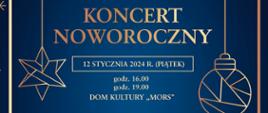 Plakat z wydarzeniem - Koncertem Noworocznym, który odbędzie się 12 stycznia 2024r. o godz. 16:00 i o godz. 19:00 w dębickim Domu Kultury "MORS". W tle plakatu na niebieskim kolorze znajdują się na około złotej ramki śnieżynki, na tym tle w złotej ramce umieszczono loga, informację dotyczącą organizatorów, wykonawców, a także co znajdzie się w programie koncertu oraz prowadzący, kto zaprasza na koncert, znajduje się rónież wiadomość, że wejściówki bezpłatne są do odbioru w portierni szkoły od 2 stycznia 2024r. Umieszczony tekst jest koloru złotego 