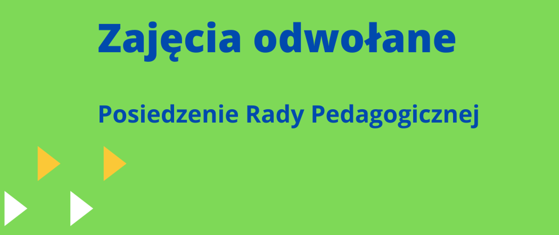 Plakat na zielonym tle niebieskie litery informujące o zajęciach odwołanych z powodu posiedzenia Rady Pedagogicznej.
