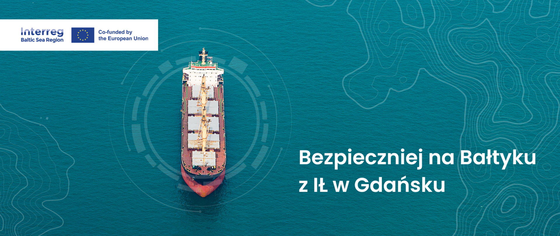 Zdjęcie statku towarowego na morzu i napis: Bezpieczniej na Bałtyku z IŁ w Gdańsku