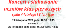 Zdjęcie przedstawia grafikę pastelowych kwiatów na białym tle oraz informacje o koncertach i ślubowaniu klas pierwszych, które odbędą się 19 i 20 listopada w godzinach 16:30, 17:15; 18:00 w sali nr 1 budynku szkoły