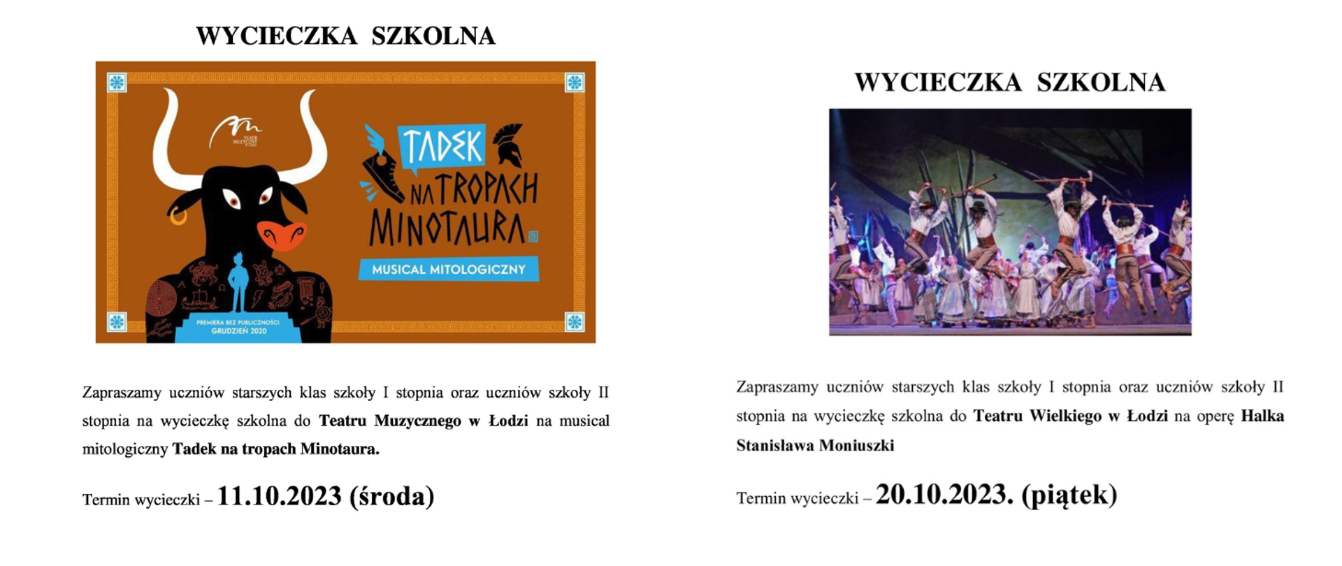 na białym tle po lewej plakat musicalu Tadek na Tropach Minotaura, pod zdjęciem tekst zapraszamy na wycieczkę do teatru Muzycznego w Łodzi, termin 11.10.2023. Po prawej stronie zdjęcie przedstawiające fragment sceny baletowej z opery Halka, pod zdjęciem tekst zapraszamy starszych uczniów na wycieczkę szkolną do Teatru Wielkiego w Łodzi na operę Halka, termin wycieczki 20.10.2023