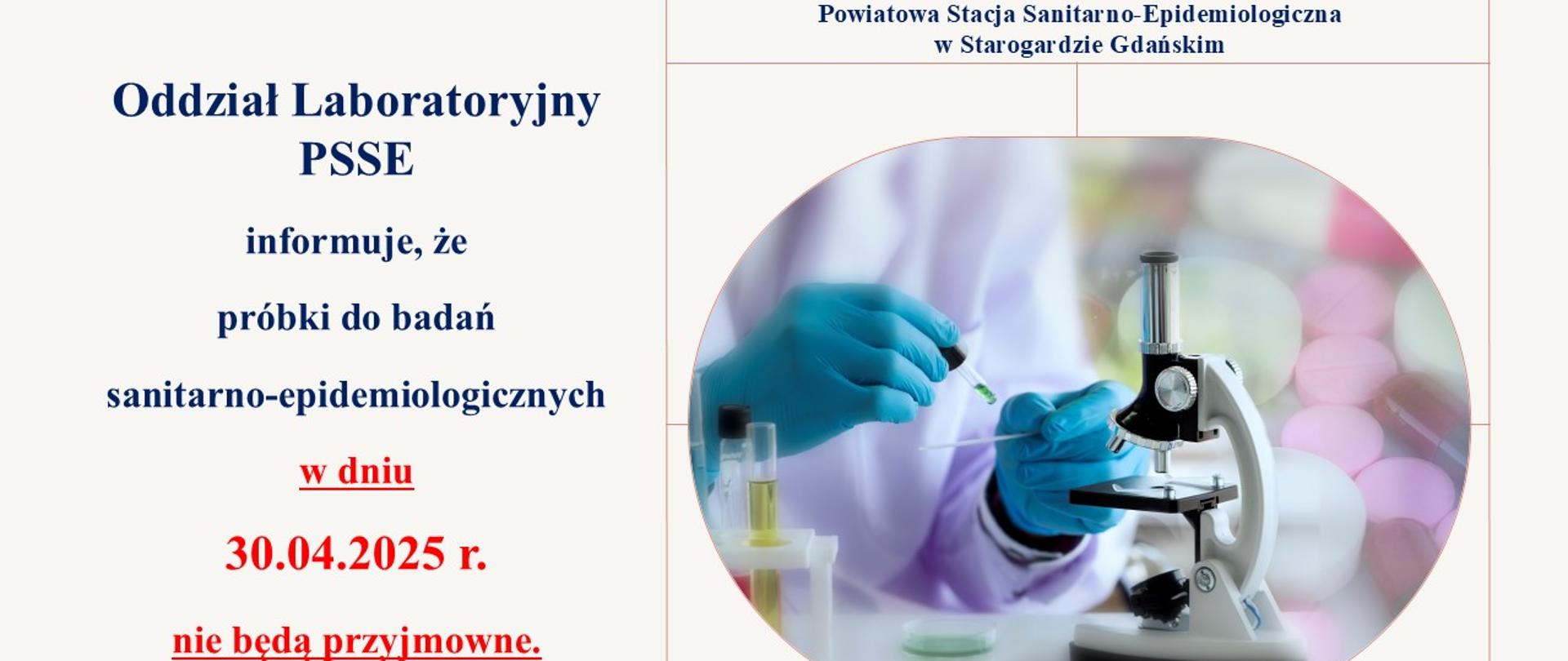 Oddział Laboratoryjny PSSE informuje, że próbki do badań sanitarno-epidemiologicznych w dniu 30.04.2025r. nie będą przyjmowane.
