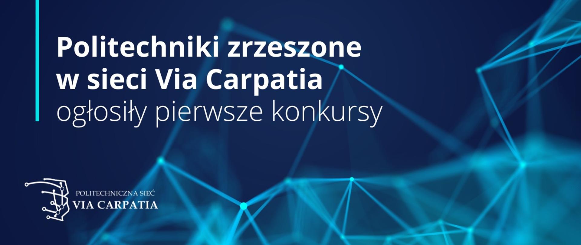 Grafika - na niebieskim tle jasne linie i napis Politechniki zrzeszone w sieci Via Carpatia ogłosiły pierwsze konkursy.