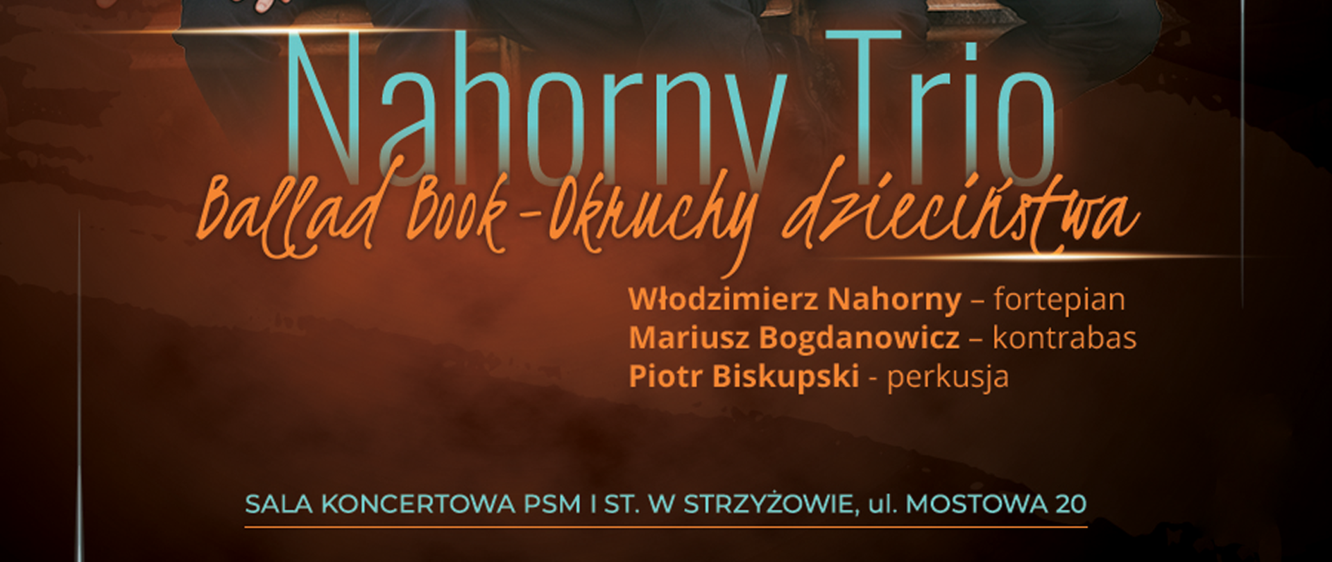 Baner z napisem "Nahorny Trio Ballad Book - Okruchy dzieciństwa", poniżej którego widnieje skład zespołu oraz miejsce koncertu. Napisy pomarańczowo-niebieskie. W tle dominacja czerni oraz odcieni koloru pomarańczowego.