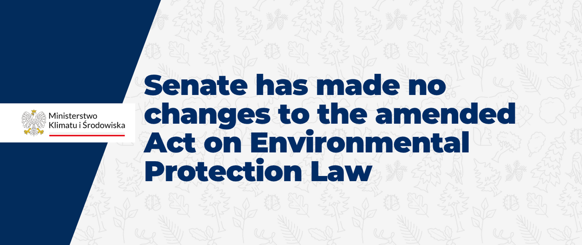 “Senate has made no changes to the amended Act on Environmental Protection Law” is written in navy blue on the graphic. The white background features a pattern of repeated nature-related symbols, such as leaves and trees. The logo of the Ministry of Climate and Environment appears on the left-hand side of the graphic.