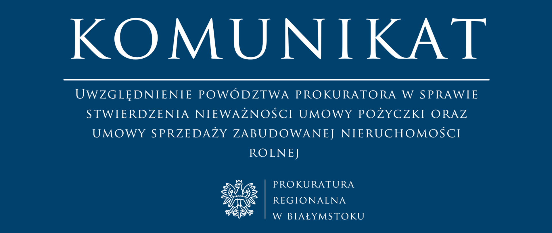 Komunikat uwzględnienie powództwa prokuratora w sprawie stwierdzenia nieważności umowy pożyczki oraz umowy sprzedaży zabudowanej nieruchomości rolnej. Prokuratura Regionalna w Białymstoku.