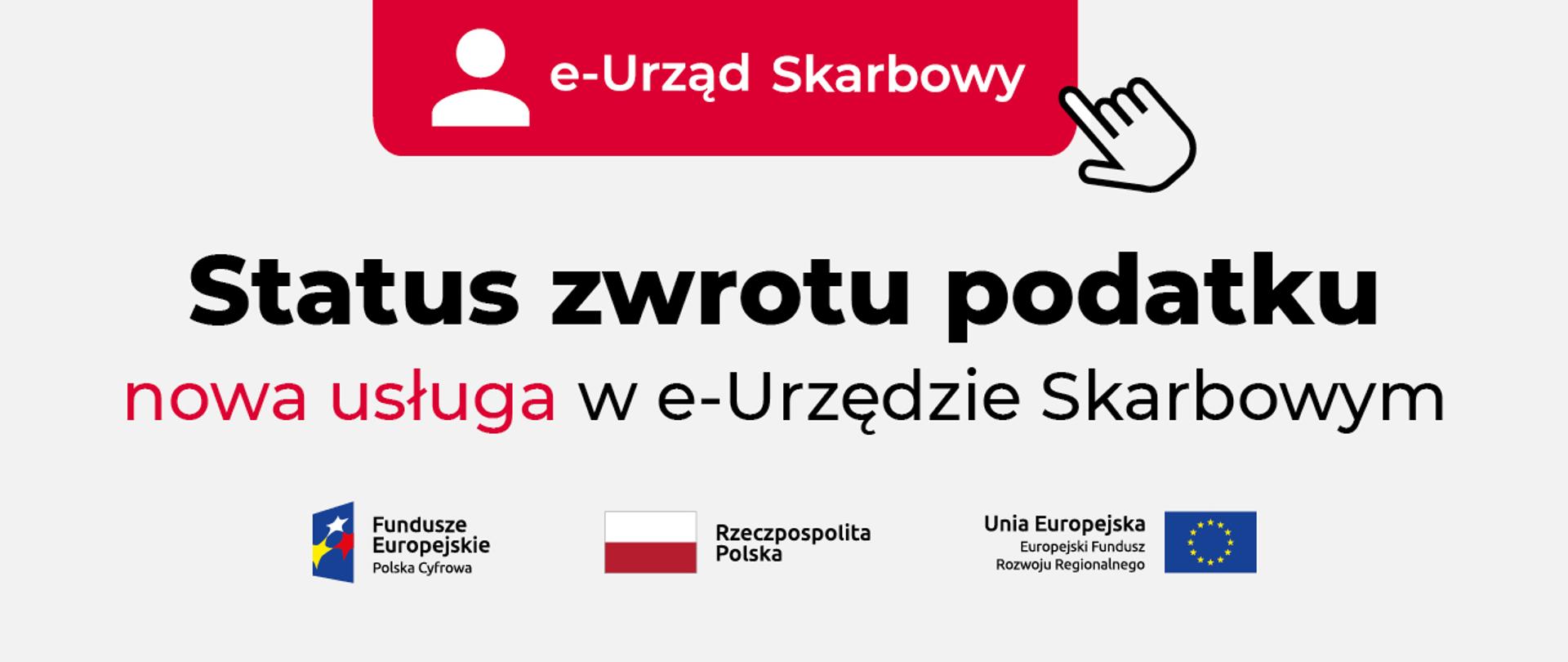 Grafika z logo e-Urzędu Skarbowego, logotypami Funduszy Europejskich, flagami Rzeczypospolitej Polskiej i Unii Europejskiej i napisem Status zwrotu podatku, nowa usługa w e-Urzędzie Skarbowym.