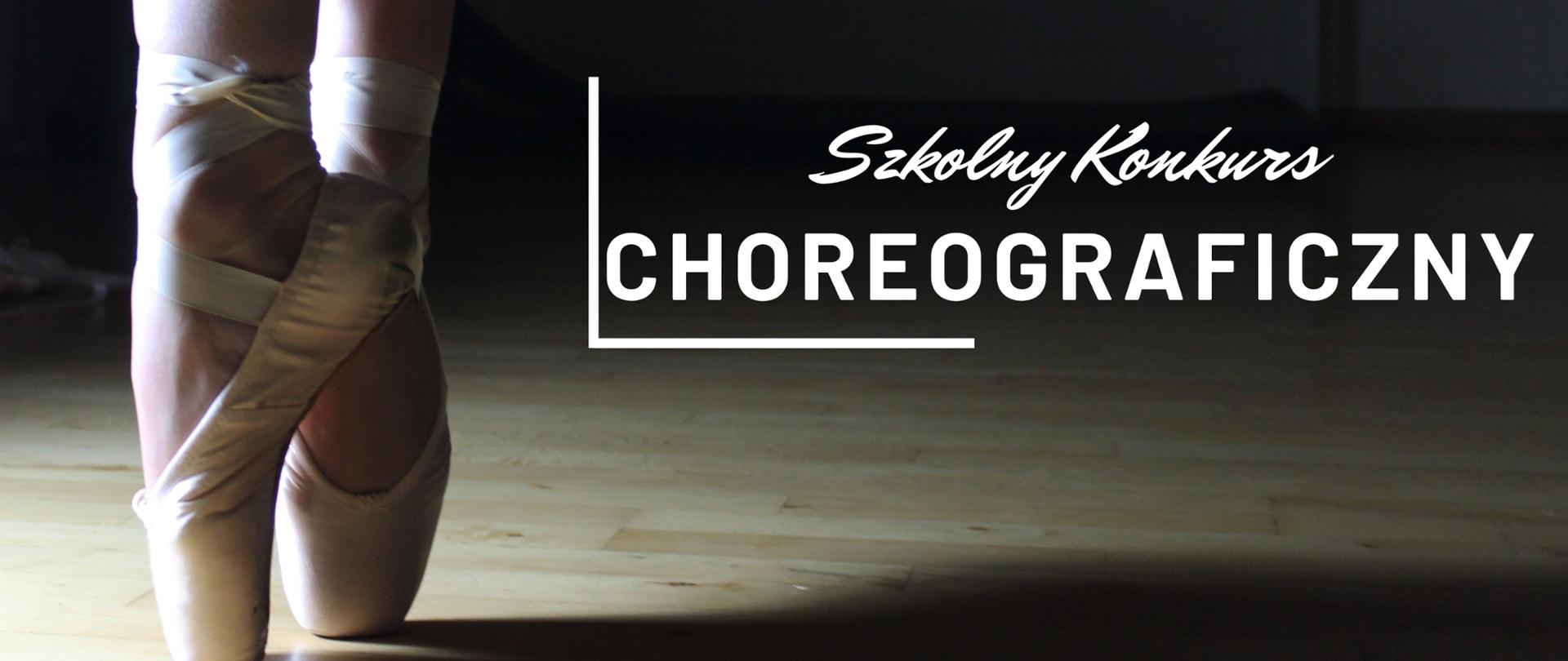 Plakat z napisem "Szkolny Konkurs Choreograficzny" - po lewej stronie pointy. 