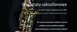 Plakat z wydarzeniem - Warsztaty saksofonowe, które odbędą się w dniu 9 listopada 2023r. w ZPSM w Dębicy. Warsztaty poprowadzi dr hab. Łukasz Wójcicki - profesor AM w Łodzi. W ramach warsztatów odbędzie się wykład na temat "Zadęcie oraz prawidłowy oddech jako podstawy gry na instrumencie dętym".
Tło plakatu jest czarne na tle tym umieszczono zdjęcie - postać prowadzącego, wszystkie napisy na plakacie są w kolorze białym. 