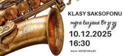 Plakat informacyjny dotyczący popisu klasy saksofonu mgr Łucjana Brzozy odbywającego się w dniu 10.12.2025 o godz. 16.30.
