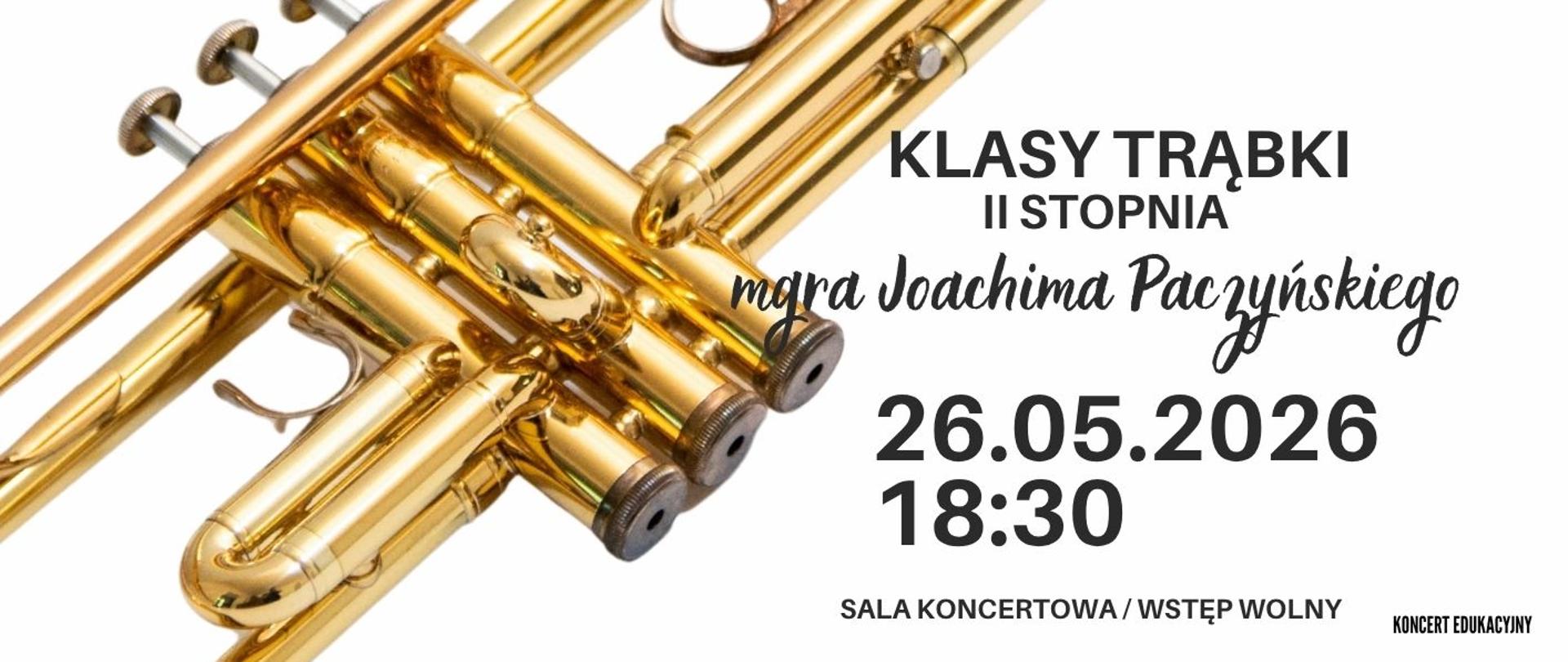 Plakat informacyjny dotyczący popisy klasy trąbki mgr Joachima Paczyńskiego odbywającego się w dniu 26.05.2026 o godz. 18.30.
