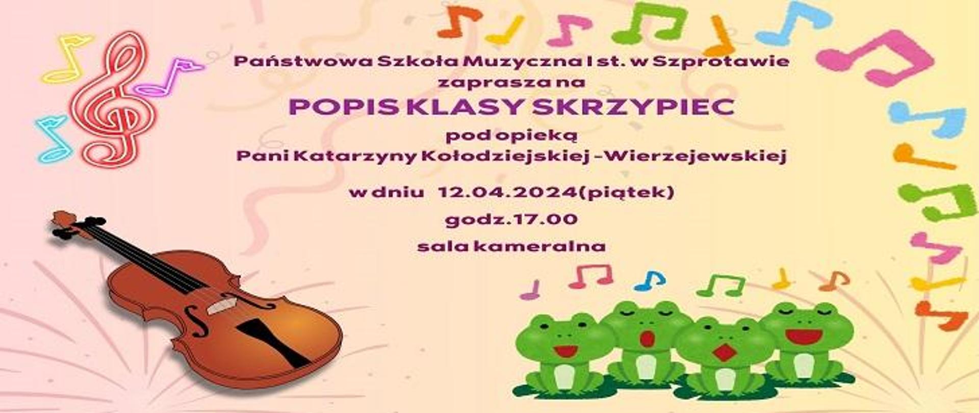 Państwowa Szkoła Muzyczna I st. w Szprotawie zaprasza na POPIS KLASY SKRZYPIEC pod opieką Pani Katarzyny Kołodziejskiej -Wierzejewskiej w dniu 12.04.2024 (piątek) godz. 17.00 sala kameralna.