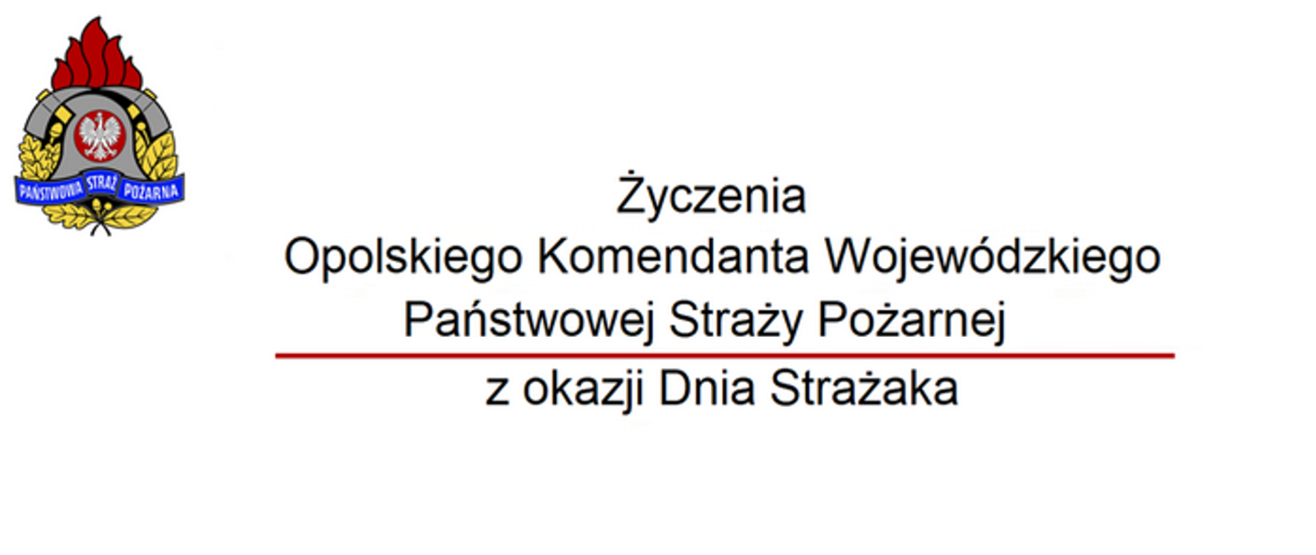 Życzenia Opolskiego Komendanta Wojewódzkiego Państwowej Straży Pożarnej z okazji Dnia Strażaka