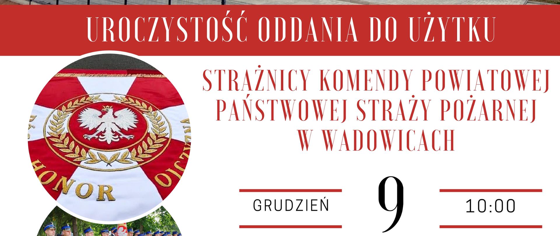 Plakat zapraszający na uroczystość oddania do użytku strażnicy Komendy Powiatowej Państwowej Straży Pożarnej w Wadowicach dnia 9 grudnia 2025 roku. Informuje, że uroczystość rozpoczyna się Mszą Świętą o godzinie 10:00 w Kościele św. Piotra Apostoła w Wadowicach al. Matki Boskiej Fatimskiej 90 następnie o godzinie 12:00 odbędzie się uroczysty apel w nowej Komendzie Powiatowej Państwowej Straży Pożarnej. 