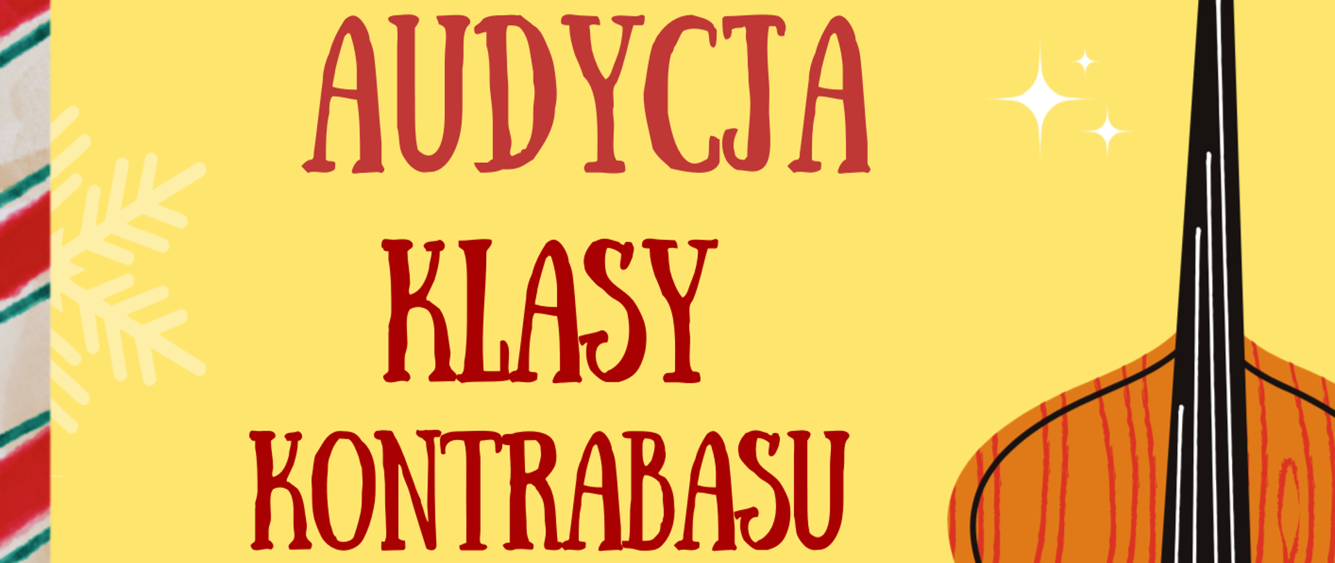 Plakat w świątecznej stylistyce zapowiadający Mikołajkową Audycję Klasy Kontrabasu pana Marka Raczkowskiego. Tło jest żółte, ozdobione gałązkami ostrokrzewu, cukrową laską i śnieżynkami. Po prawej stronie znajduje się ilustracja kontrabasu. Na środku widnieje tekst informujący o wydarzeniu: "Przyjdź i posłuchaj występów uczniów. 06.12.2025, godz. 14:30, Sala koncertowa". Kolorystyka utrzymana jest w czerwieni, żółci i zieleni, tworzących świąteczny nastrój.