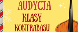 Plakat w świątecznej stylistyce zapowiadający Mikołajkową Audycję Klasy Kontrabasu pana Marka Raczkowskiego. Tło jest żółte z śnieżynkami. Po prawej stronie znajduje się ilustracja kontrabasu, a na środku napis: "audycja klasy kontrabasu".