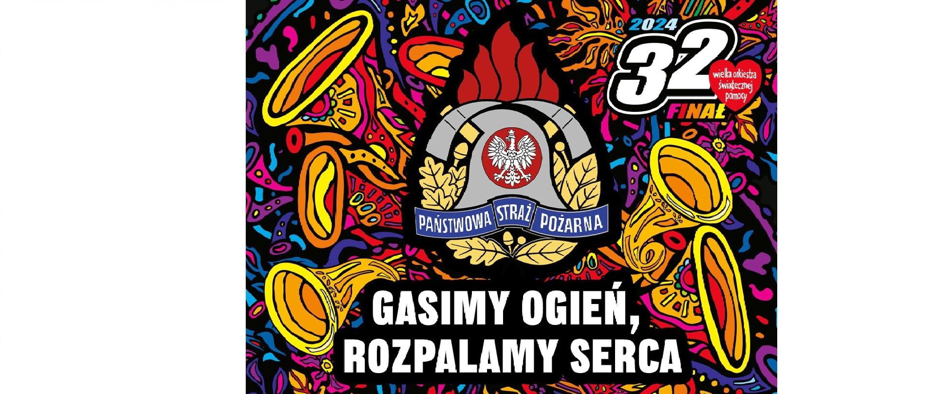 Fotografia przedstawia logo 32 finału WOŚP na rok 2024 wraz z logiem PSP i hasłem o treści Gasimy ogień, rozpalamy serca.