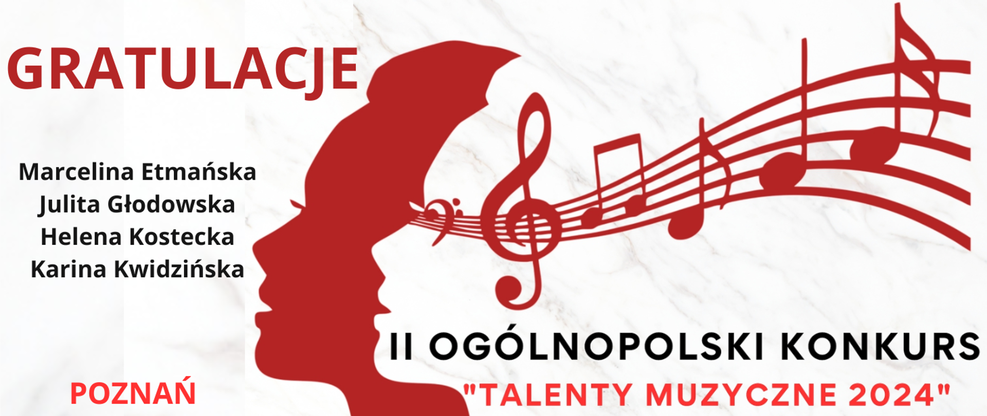 Tło obrazka w kolorze biało- beżowym. W centralnej części profil głowy człowieka w odcieniu bordowym, a z jego oczy wypływają bordowe pięciolinie z kluczem wiolinowym i nutami. Poniżej czarny napis: "II Ogólnopolski Konkurs", dalej czerwonymi literami "Talenty Muzyczne 2024". Po lewej stronie profilu głowy bordowy napis: "gratulacje". Poniżej czarną czcionką wypisane są imiona i nazwiska dzieci, a u samego dołu czerwony napis "Poznań".