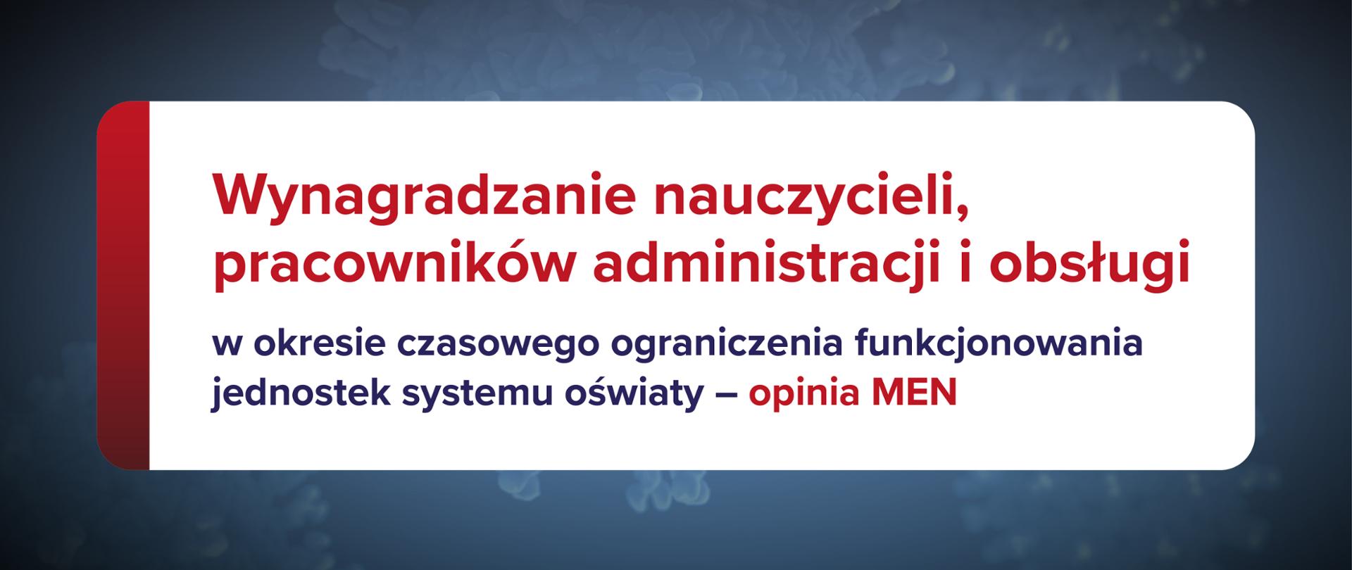 Grafika z napisem wynagradzanie nauczycieli, pracowników administracji i obsługi w okresie czasowego ograniczenia funkcjonowania jednostek systemu oświaty - opinia MEN
