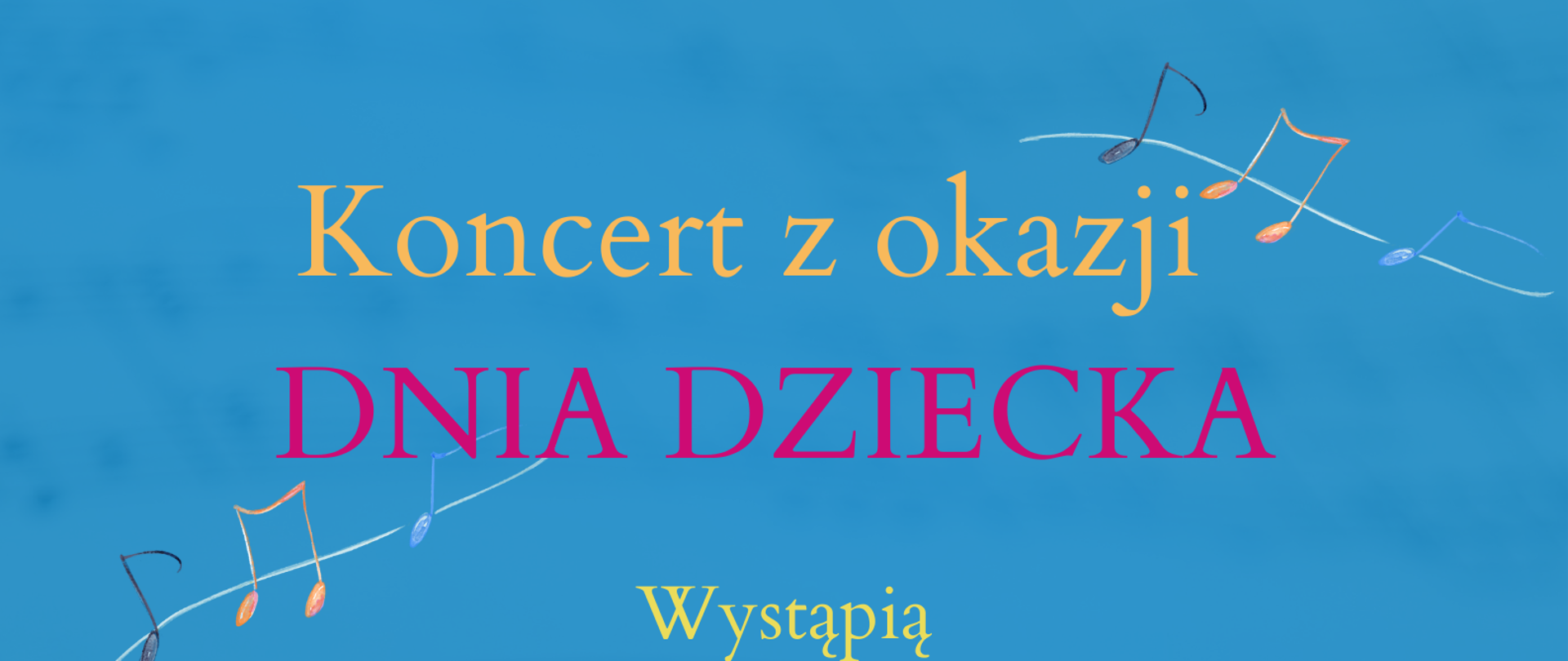 Plakat w kolorze niebieskim, na dole plakatu grafika przedstawiająca 4 instrumenty: skrzypce, wiolonczelę, kontrabas i gitarę. Na plakacie informacje: Koncert z okazji Dnia Dziecka. Wystąpią uczniowie klas pierwszych sekcji instrumentów smyczkowych i gitary, orkiestra smyczkowa I stopnia, dyryguje Iwona Niemyjska. 1 czerwca 2023 r. godz. 17.00
