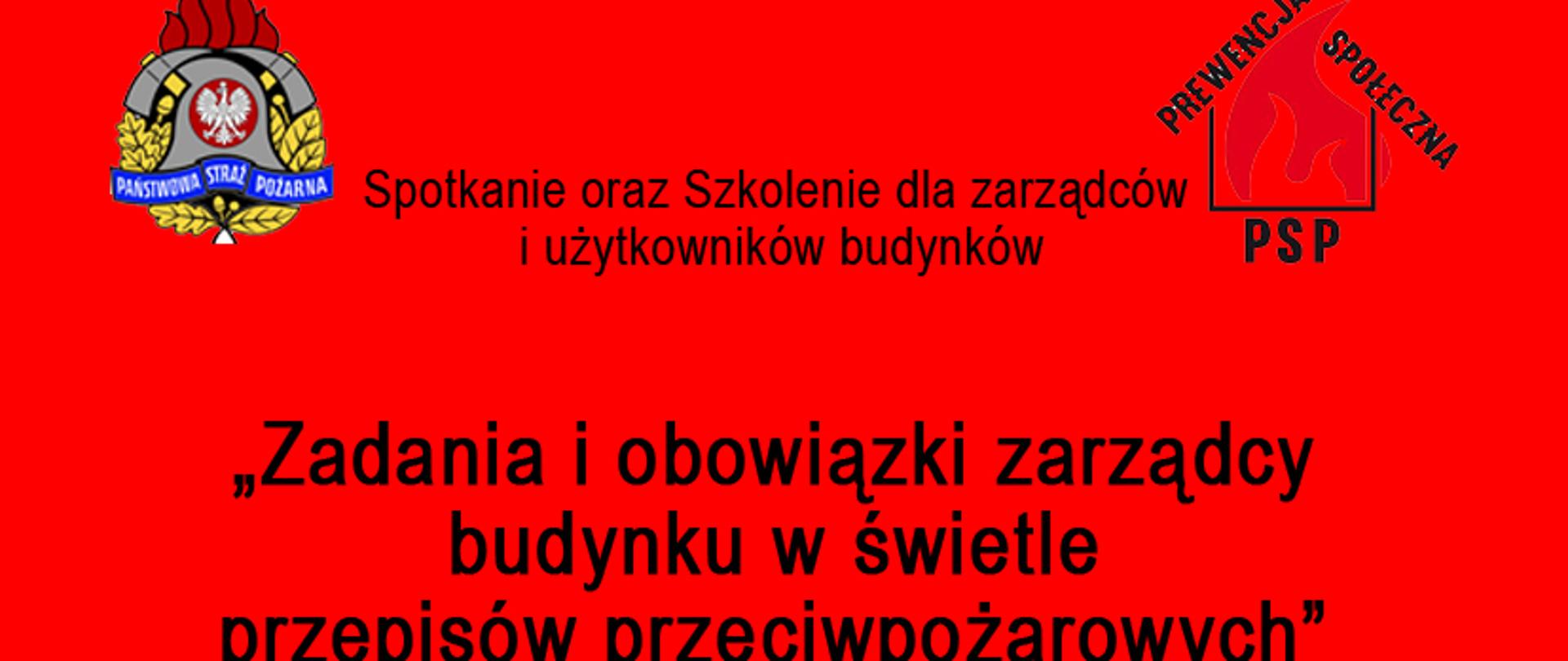 Zdjęcie przedstawia Zaproszenie na Spotkanie oraz Szkolenie dla zarządców i użytkowników budynków.
W tle logo PSP.

