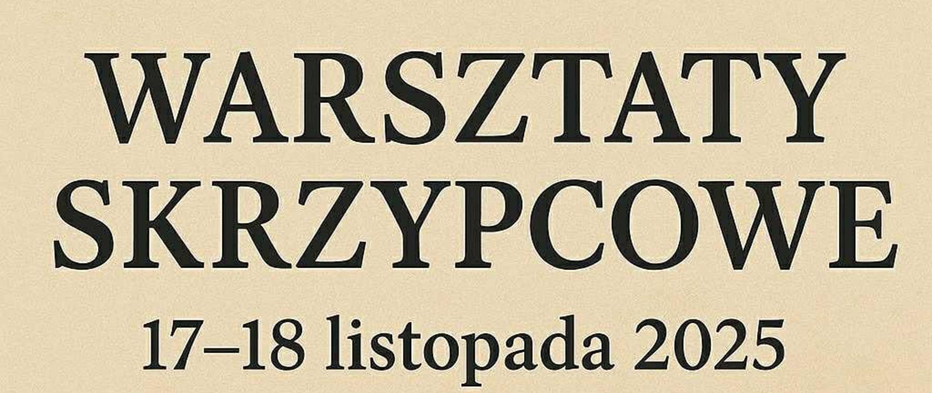 Plakat informujący o Warsztatach skrzypcowych z prof. Mariuszem Dereweckim z Akademii Muzycznej im. Ignacego Jana Paderewskiego w Poznaniu w dniach 17-18 listopada 2025. Tło plakatu jest w kolorze piaskowym, z prawej strony znajduje się grafika skrzypiec w kolorze brązowym. W lewej i środkowej części plakatu umieszczone są napisy informacyjne.