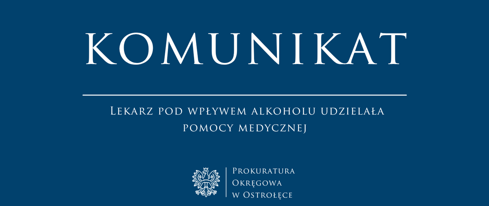 Biały napis Komunikat LEKARZ POD WPŁYWEM ALKOHOLU UDZIELAŁA POMOCY MEDYCZNEJ na niebieski tle