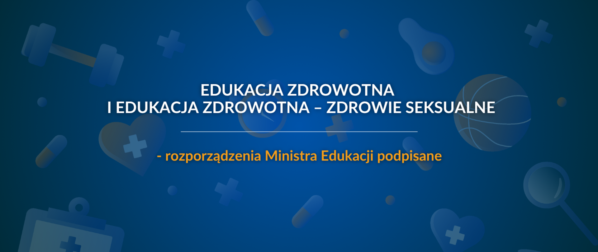 Edukacja zdrowotna i edukacja zdrowotna - zdrowie seksualne - rozporządzenia Ministra Edukacji podpisane