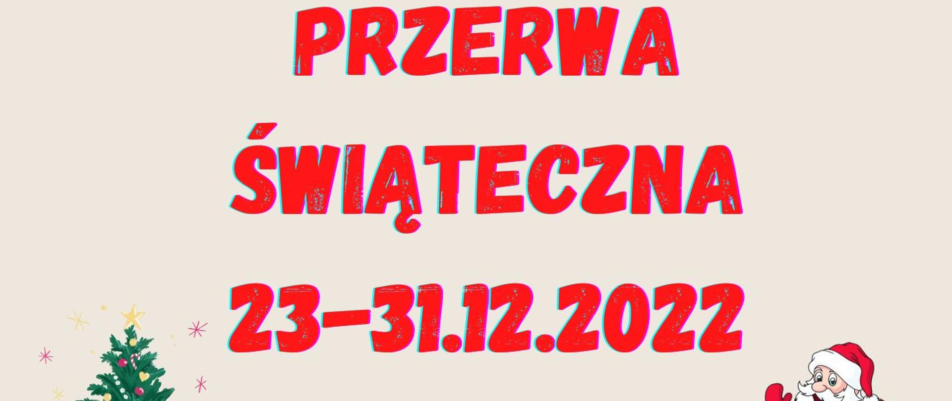 Plakat z informacją dotyczącą przerwy świątecznej. W górnej części plakatu bombki i świece. Na środku napis z zakresem dat przerwy świątecznej. Na dole plakatu mikołaj i choinka