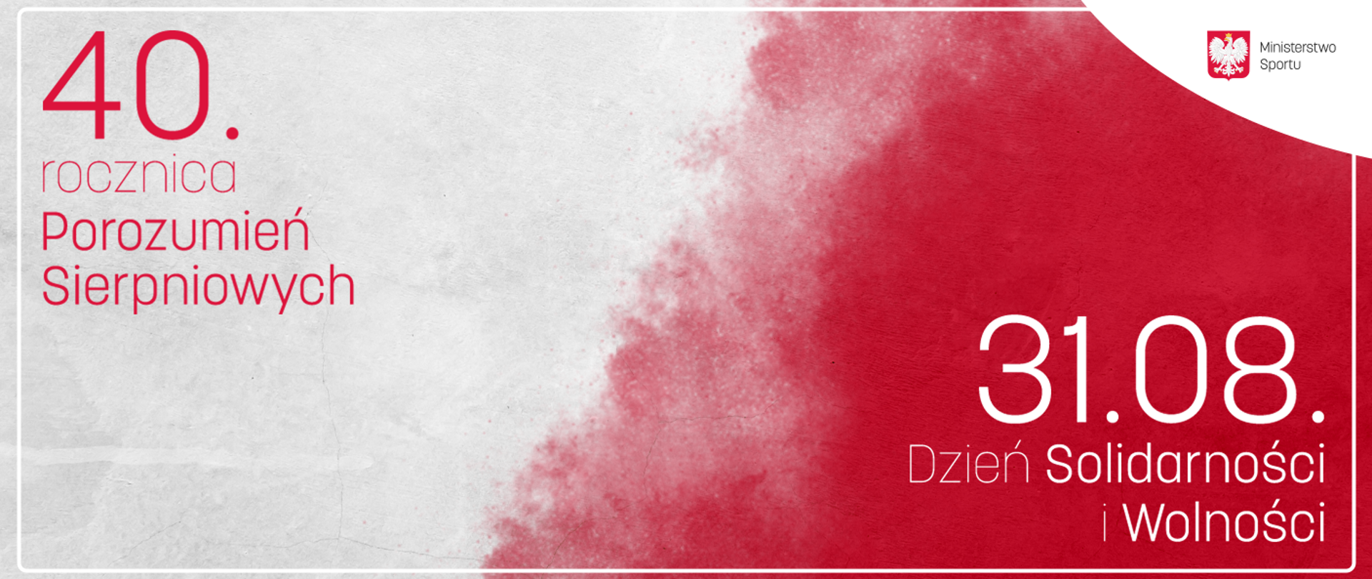 Grafika - treść:
40. rocznica Porozumień Sierpniowych
31.08. Dzień Solidarności i Wolności