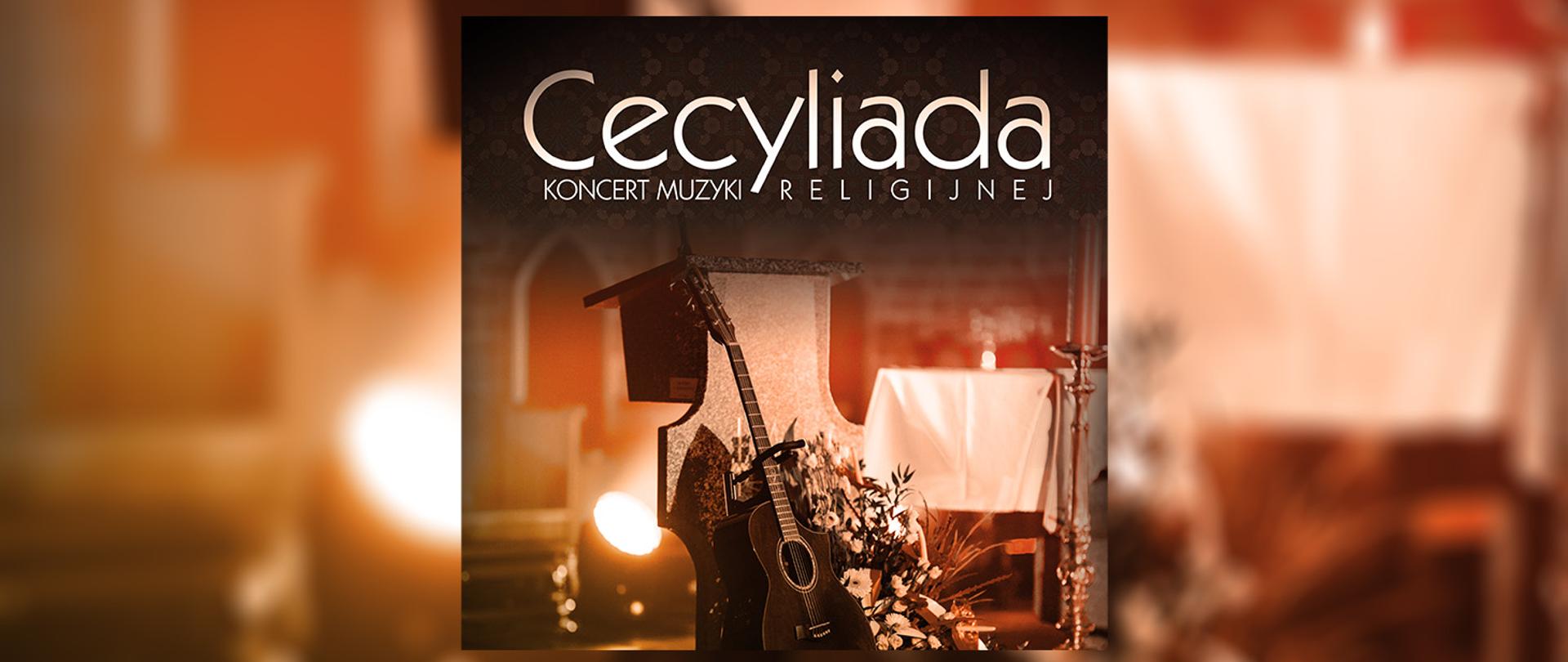 Plakat na pomarańczowo czerwonym tle. W lewym dolnym rogu widać świecznik, na środku czarna gitara z bukietem kwiatów, z tyłu jupiter oraz stół ołtarzowy. W treści Ceceliada koncert muzyki religijnej.