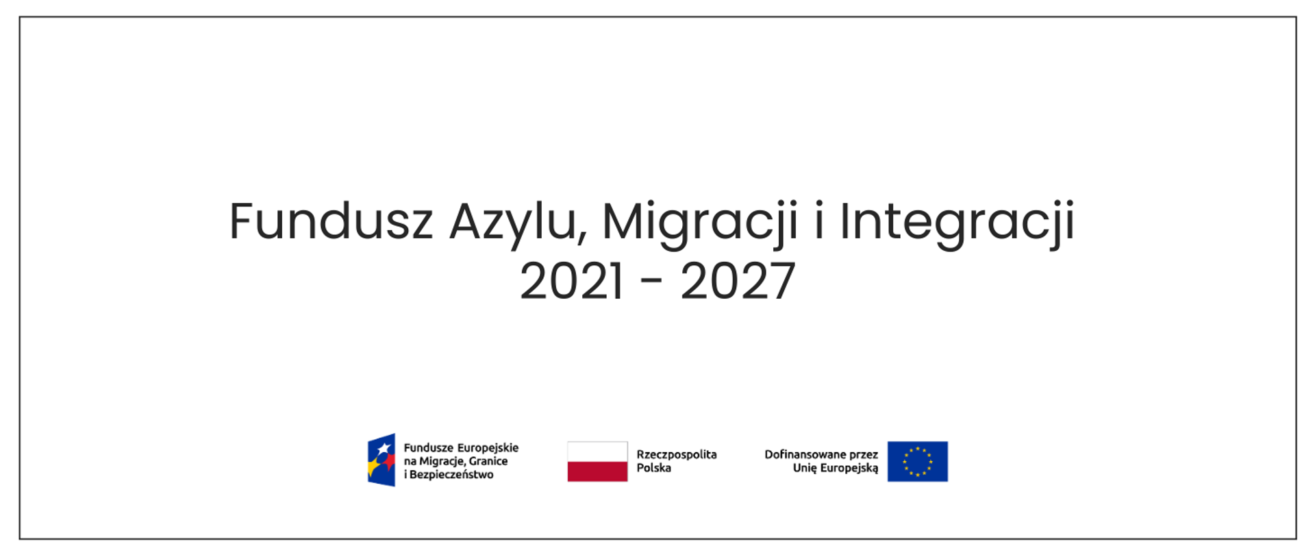 Fundusz Azylu, Migracji i Integracji 2021 - 2027
