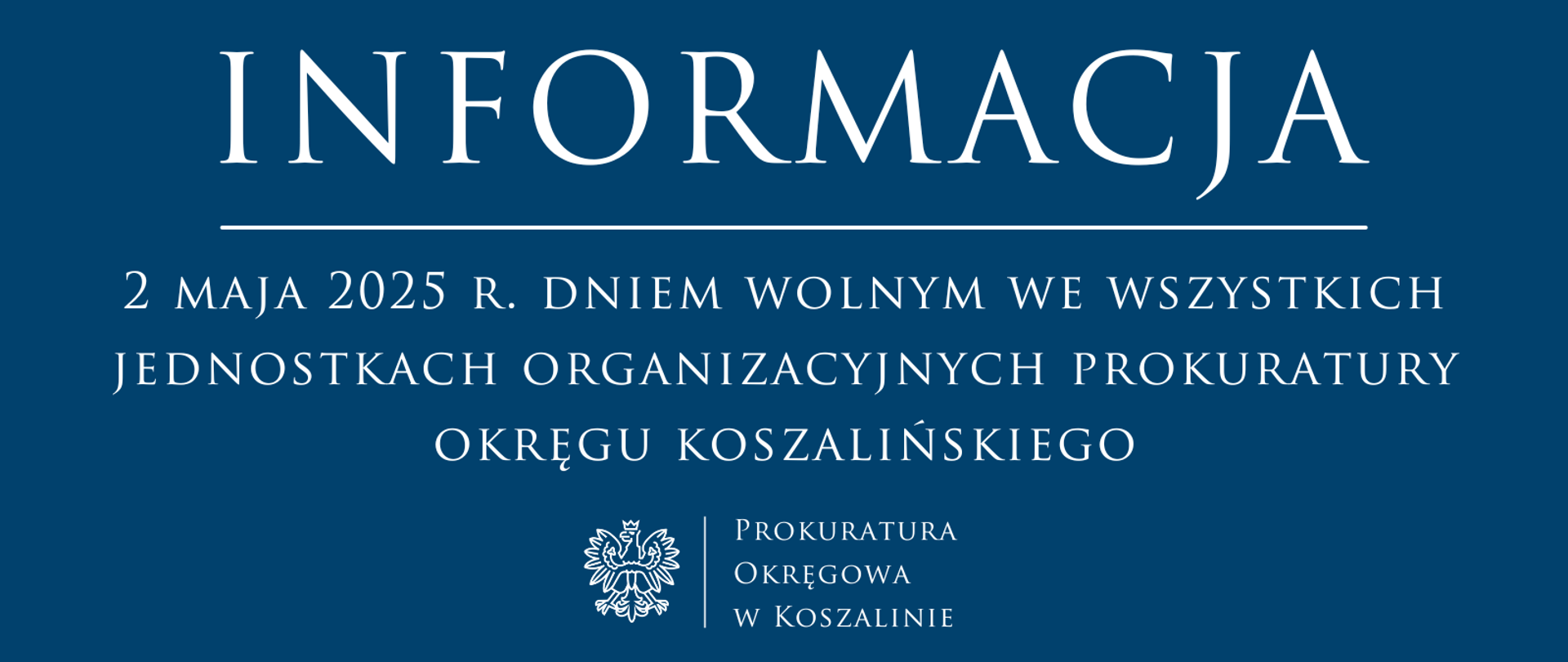 2 maja 2025 r. dniem wolnym we wszystkich jednostkach organizacyjnych prokuratury okręgu koszalińskiego