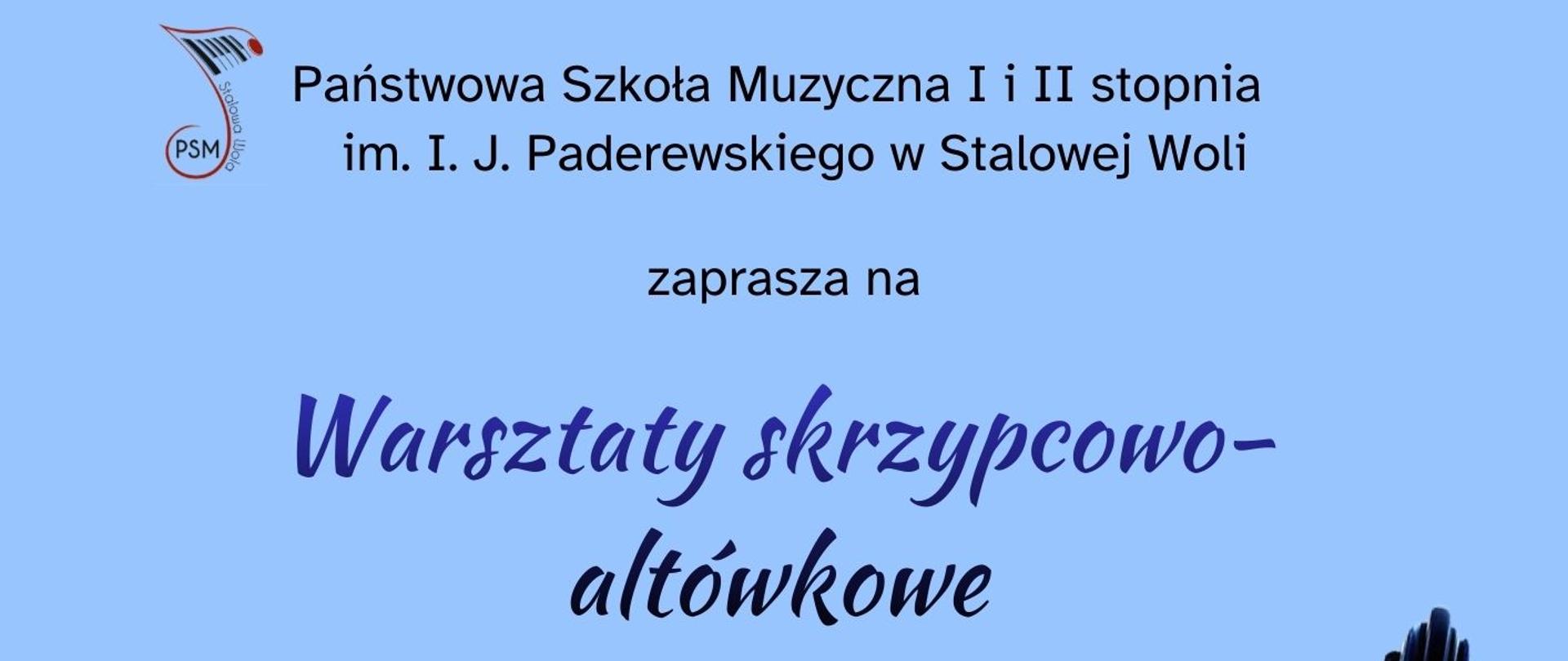 Plakat promujący warsztaty skrzypcowo-altówkowe organizowane przez Państwową Szkołę Muzyczną I i II stopnia im. I. J. Paderewskiego w Stalowej Woli. Tło plakatu jest jasnoniebieskie. W górnej części znajduje się logo szkoły oraz tekst: „Państwowa Szkoła Muzyczna I i II stopnia im. I. J. Paderewskiego w Stalowej Woli zaprasza na”. Poniżej, większą ozdobną czcionką w kolorze granatowym widnieje tytuł: „Warsztaty skrzypcowo-altówkowe”. Niżej umieszczono informację: „dla uczniów PSM I stopnia”, a następnie „poprowadzi Adrianna Siedlecka”, przy czym imię i nazwisko prowadzącej zapisano dużą, pogrubioną czcionką w kolorze fioletowym. Po prawej stronie plakatu znajduje się duża ilustracja skrzypiec w jasnych barwach, ozdobionych niebieskimi motywami roślinnymi. W dolnej części widoczne są graficzne linie pięciolinii z nutami unoszącymi się w lewo. Na dole plakatu zamieszczono informacje organizacyjne: „23 marca 2026”, „Aula Szkoły” oraz słowo „Zapraszamy”.