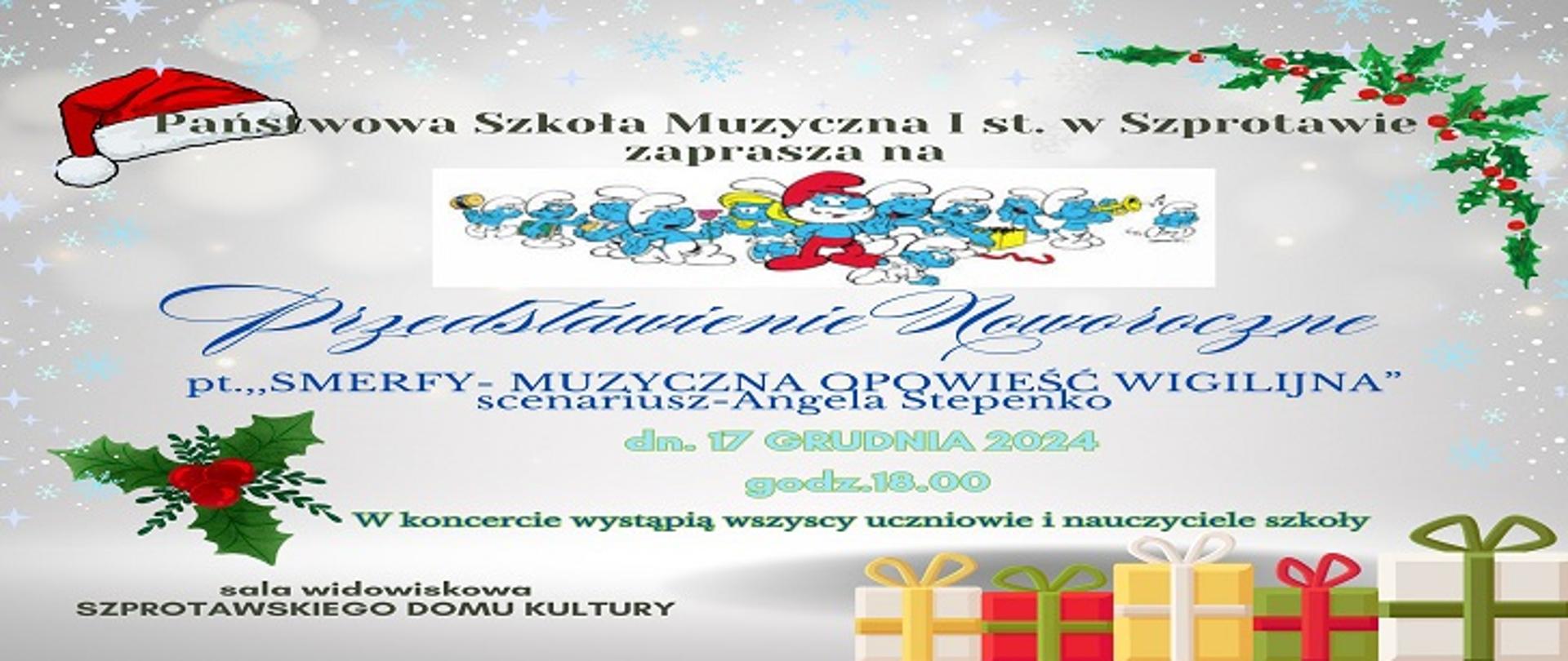 Państwowa Szkoła Muzyczna I st. w Szprotawie zaprasza na przedstawienie noworoczne pt. "Smerfy-Muzyczna Opowieść Wigilijna", scenariusz Angela Stepenko. 17 grudnia 2024, godz. 18.00. W koncercie wystąpią wszyscy uczniowie i nauczyciele szkoły. Sala widowiskowa Szprotawskiego Domu Kultury.