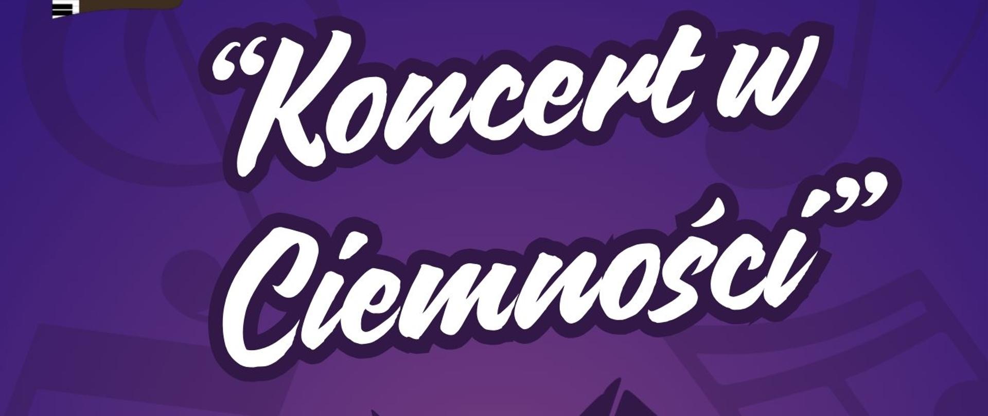 Na fioletowym tle w lewym górnym rogu logo PSM I stopnia w Sierpcu, poniżej tekst: Koncert w Ciemności, poniżej dwie kolumny i nuty na pięciolinii, data: 13.01.2026 r., godz. 17.00 sala koncertowa.